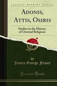 Adonis, Attis, Osiris - James George Frazer - E-Book