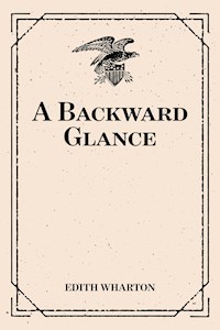 A Backward Glance - Edith Wharton - E-Book