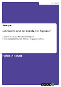 Schmerzen und der Einsatz von Opioiden -  - E-Book