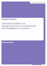 Emotionale Intelligenz im Biologie-Unterricht zur Förderung der Konfliktfähigkeit von Schülern - Stephan Niemeier - E-Book