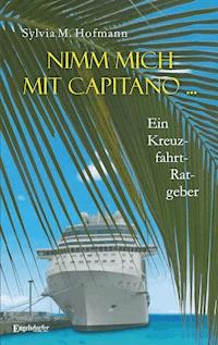 Nimm mich mit Capitano ... - Sylvia M.  Hofmann - E-Book