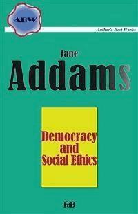 Democracy and Social Ethics - Jane Addams - E-Book