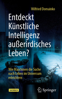Entdeckt Künstliche Intelligenz außerirdisches Leben? - Wilfried Domainko - E-Book