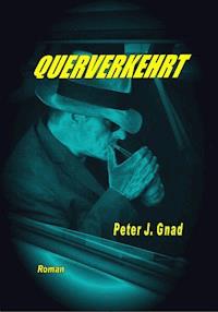 Querverkehrt - Peter J. Gnad - E-Book
