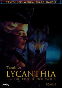 LYCANTHIA ODER: DIE KINDER DER WÖLFE - Tanith Lee - E-Book