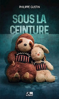 Sous la ceinture - Philippe Gustin - E-Book
