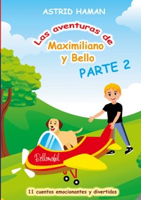 Las aventuras de Maximiliano y Bello - Astrid Haman - E-Book