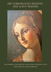 Die verborgenen Rezepte der Alten Meister - Angelo Guardi - E-Book