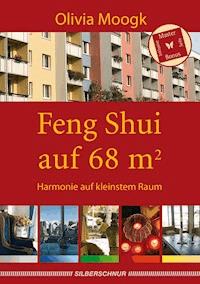 Feng Shui auf 68 qm - Olivia Moogk - E-Book