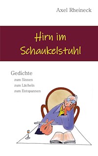 Hirn im Schaukelstuhl - Axel Rheineck - E-Book