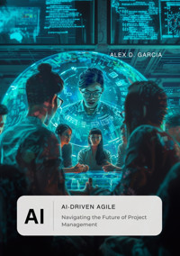 AI-Driven Agile - Alex D. Garcia - E-Book