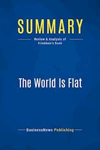 Summary: The World Is Flat - BusinessNews Publishing - E-Book
