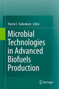 Microbial Technologies in Advanced Biofuels Production -  - E-Book