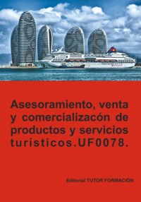 Asesoramiento, Venta Y Comercialización De Productos Y Servicios Turísticos. Uf0078. - Pilar González Molina - E-Book