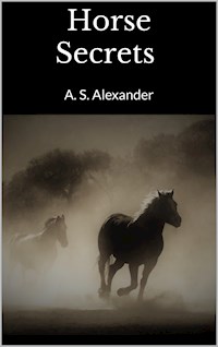 Horse Secrets - A. S. Alexander - E-Book