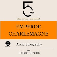 Emperor Charlemagne: A short biography - 5 Minutes - Hörbuch