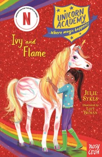 Unicorn Academy: Ivy and Flame - Julie Sykes - E-Book