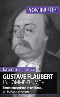 Gustave Flaubert, l'« homme-plume » - Clémence Verburgh - E-Book
