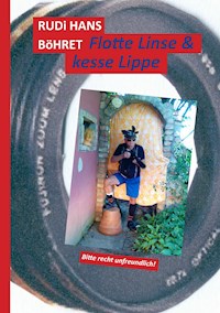 Flotte Linse & kesse Lippe - Rudi Hans Böhret - E-Book