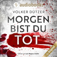 Morgen bist du tot (Ungekürzt) - Volker Dützer - Hörbuch