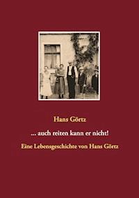 ...auch reiten kann er nicht! - Hans Görtz - E-Book