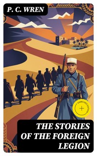 The Stories of the Foreign Legion - P. C. Wren - E-Book