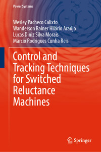 Control and Tracking Techniques for Switched Reluctance Machines - Wesley Pacheco Calixto - E-Book