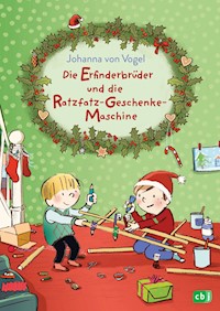 Die Erfinderbrüder und die Ratzfatz-Geschenke-Maschine - Johanna Vogel - E-Book