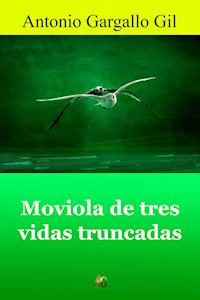 Moviola de tres vidas truncadas - Antonio Gargallo Gil - E-Book