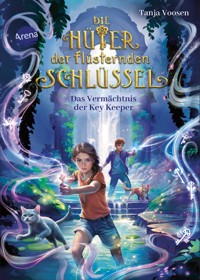 Die Hüter der flüsternden Schlüssel (3). Das Vermächtnis der Key Keeper - Tanja Voosen - E-Book