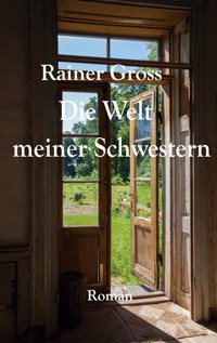 Die Welt meiner Schwestern - Rainer Gross - E-Book