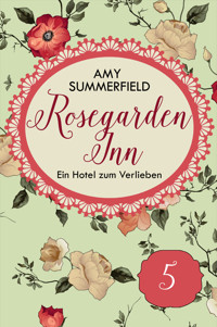 Rosegarden Inn - Ein Hotel zum Verlieben - Folge 5 - Amy Summerfield - E-Book