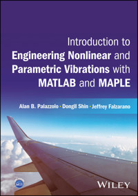 Introduction to Engineering Nonlinear and Parametric Vibrations with MATLAB and Maple - Alan B. Palazzolo - E-Book
