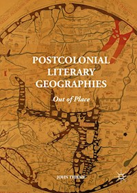 Postcolonial Literary Geographies - John Thieme - E-Book