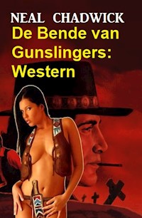 De Bende van Gunslingers: Western - Neal Chadwick - E-Book