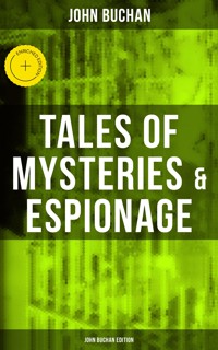 Tales of Mysteries & Espionage - John Buchan Edition - John Buchan - E-Book