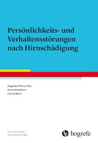 Persönlichkeits- und Verhaltensstörungen nach Hirnschädigung - Angelika Thöne-Otto - E-Book