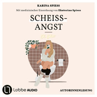 Scheiß-Angst - Schonungslos ehrlich über Reizdarm, Panikattacken und Klo-Sessions von Karina Spiess (Ungekürzt) - kikidoyouloveme - Hörbuch