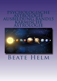 Psychologische Astrologie - Ausbildung Band 15: Karmische Astrologie - Beate Helm - E-Book