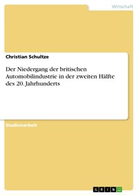 Der Niedergang der britischen Automobilindustrie in der zweiten Hälfte des 20. Jahrhunderts - Christian Schultze - E-Book