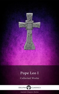 Delphi Collected Works of Pope Leo I Illustrated - Pope Leo I - E-Book