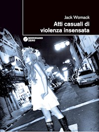 Atti casuali di violenza insensata - Jack Womack - E-Book
