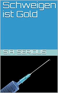 Schweigen ist Gold - S.A. Serious - E-Book