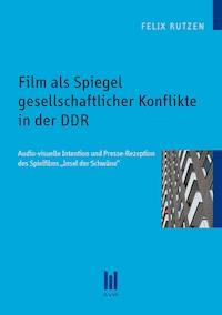 Film als Spiegel gesellschaftlicher Konflikte in der DDR - Felix Rutzen - E-Book