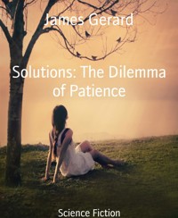 Solutions: The Dilemma of Patience - James Gerard - kostenlos E-Book