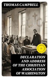 Declaration and Address of the Christian Association of Washington - Thomas Campbell - E-Book