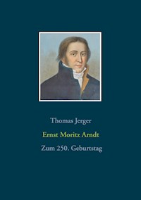 Ernst Moritz Arndt - Thomas Jerger - E-Book