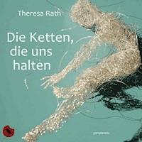 Die Ketten, die uns halten - Theresa Rath - Hörbuch