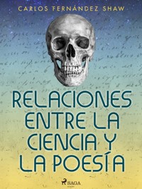Relaciones entre la ciencia y la poesía - Carlos Fernández Shaw - E-Book