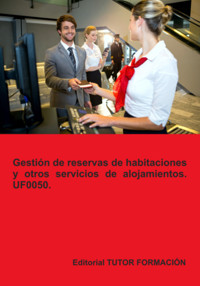 Gestión De Reservas De Habitaciones Y Otros Servicios De Alojamientos. Uf0050. - Eguzkiñe Urreta Okeranza - E-Book